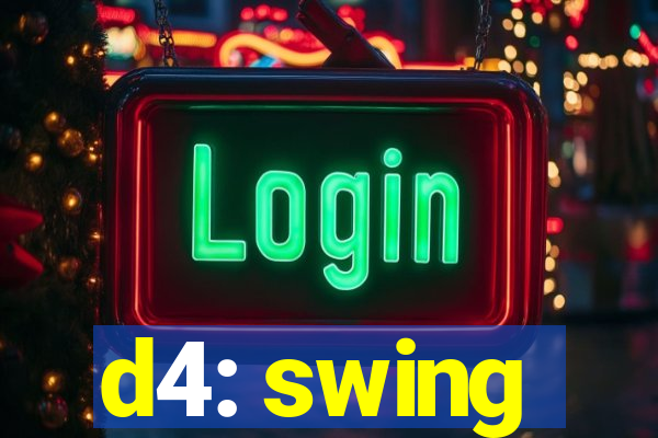 d4: swing